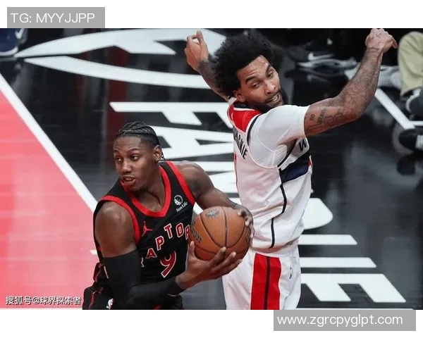 奇才与猛龙激战回放精彩瞬间全解析与赛后点评